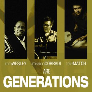 Fred Wesley Leonardo Corradi Tony Match are Generations