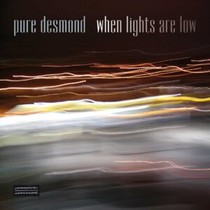 Pure Desmond When Lights are Low